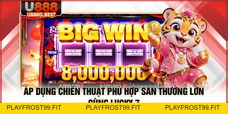 Lucky 7 – Chiến Thuật Săn Hũ Đỉnh Cao Nhận Jackpot - playfrost99.fit