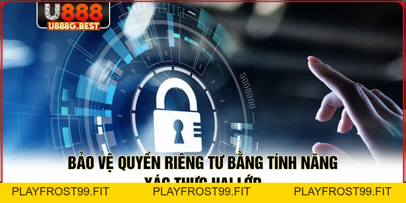 Quyền Riêng Tư U888 - Hệ Thống An Ninh Dữ Liệu Tối Tân - playfrost99.fit