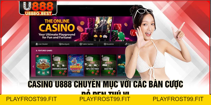 Casino U888 – Tham Gia Đánh Bạc Đẳng Cấp Thượng Lưu - playfrost99.fit