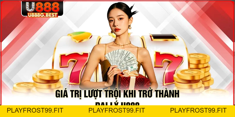 Đại Lý U888 - Khởi Nghiệp Kiếm Tiền Tỷ Cực Kỳ Dễ Dàng - playfrost99.fit