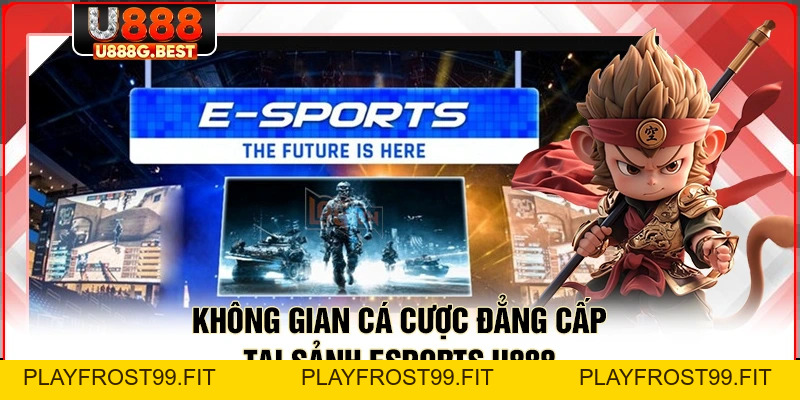 Esports U888 - Đấu Trường Cá Độ Trực Tuyến Cực Kỳ Hot - playfrost99.fit