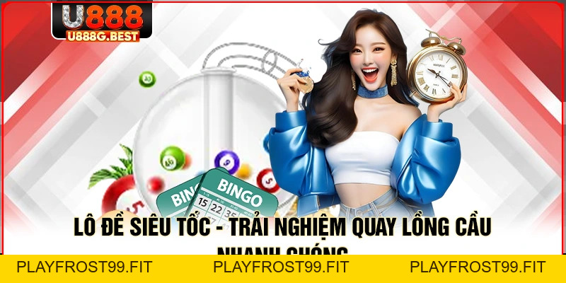 Lô Đề U888 - Điểm Hẹn Đầu Tư Số Học Uy Tín Số 1 Châu Á - playfrost99.fit