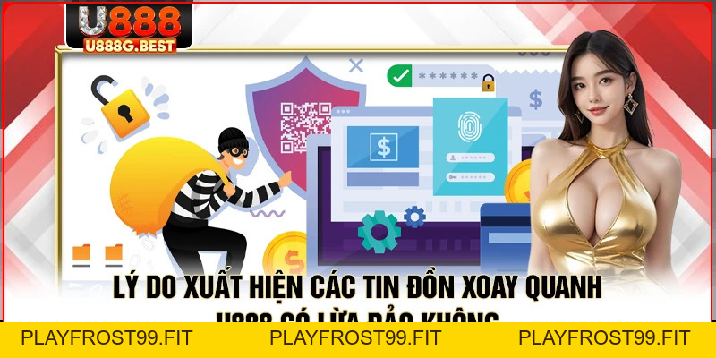U888 Có Lừa Đảo Không? Giải Mã Hữu Hiệu Từ Dân Chuyên - playfrost99.fit