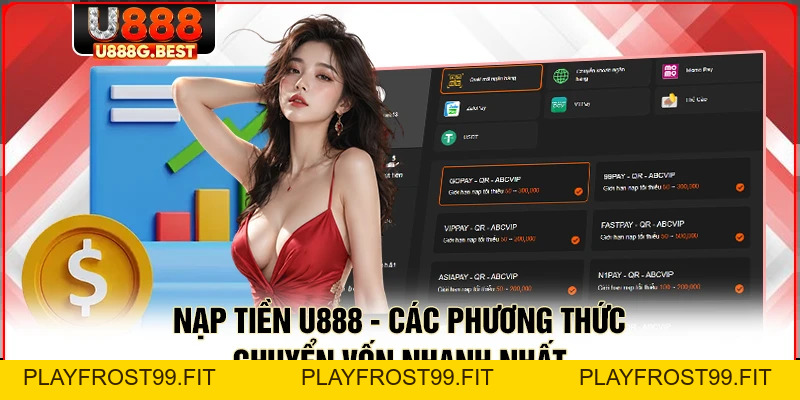 Nạp Tiền U888 - Các Phương Thức Chuyển Vốn Nhanh Nhất - playfrost99.fit
