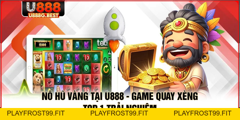 Nổ Hũ U888 – Sân Chơi Quay Xèng Trực Tuyến Hiện Đại - playfrost99.fit